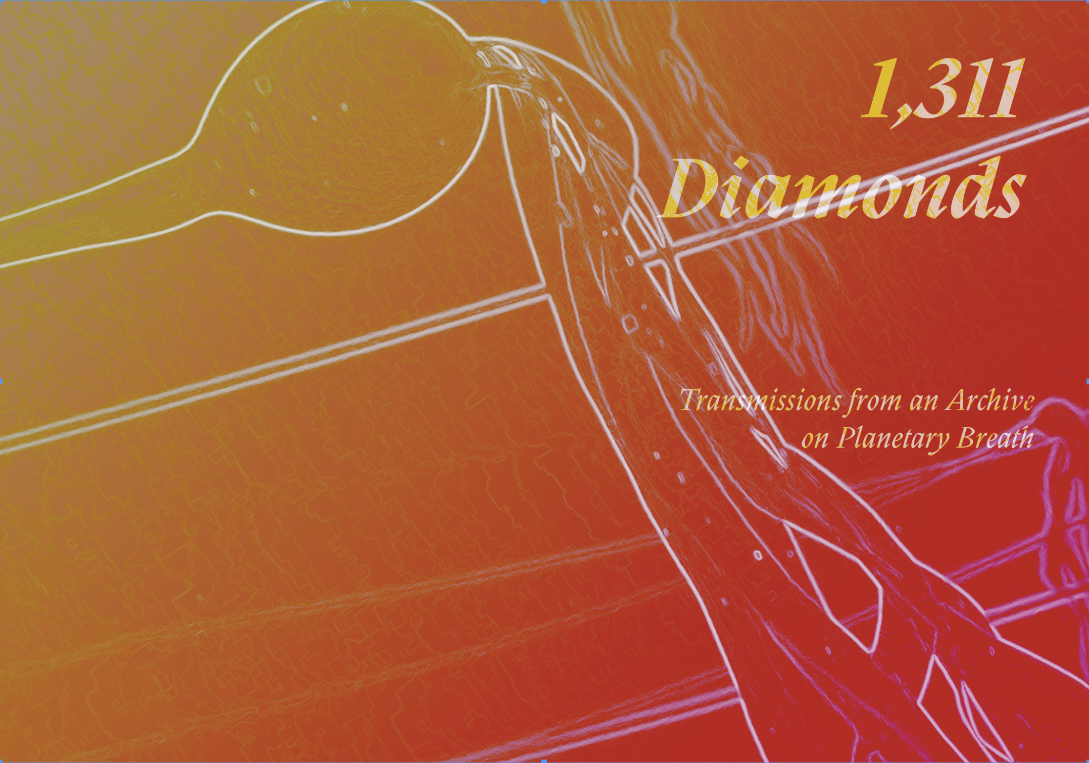 1311 Diamonds: Transmissions from an Archive on Planetary Breath